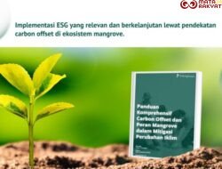 Implementasi ESG Lewat Mangrove: LindungiHutan Rilis eBook Panduan untuk Dunia Usaha di Tengah Krisis Iklim