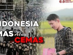 Indonesia Emas atau Indonesia Cemas?