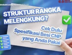 Struktur Rangka Melengkung? Cek Dulu Spesifikasi Besi CNP yang Anda Pakai