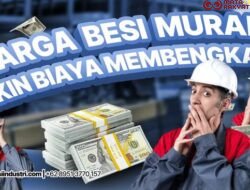 Kenapa Harga Besi Murah Justru Bikin Biaya Membengkak?